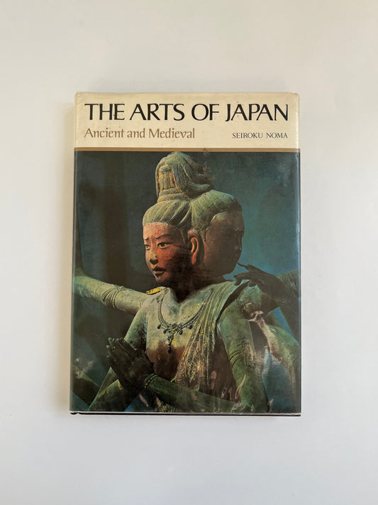 The Arts of Japan - Ancient and Medieval