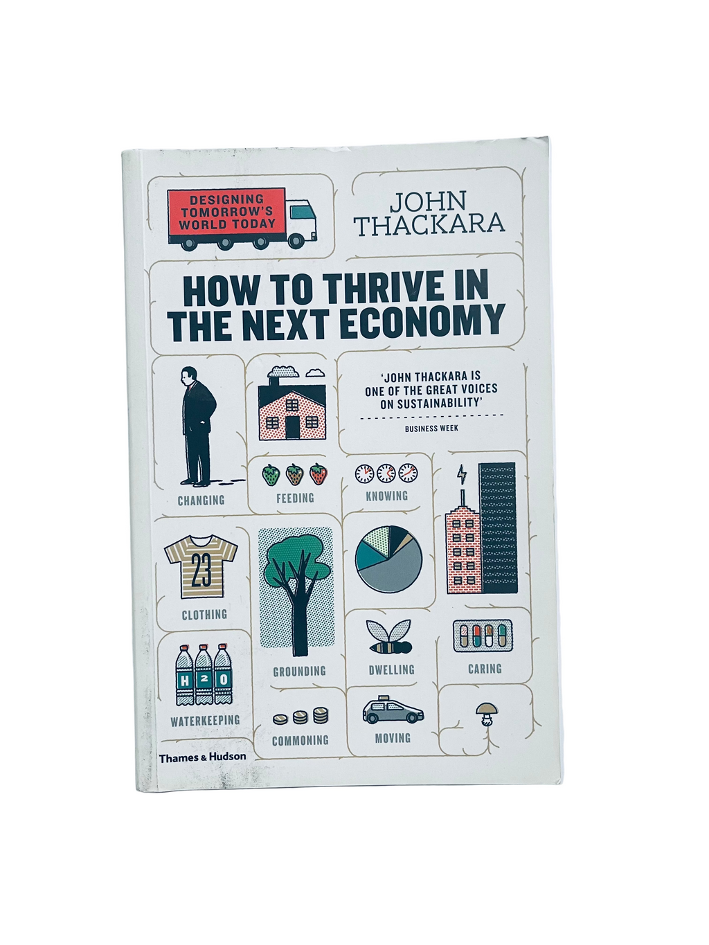How to Thrive in the Next Economy: Designing Tomorrow's World Today