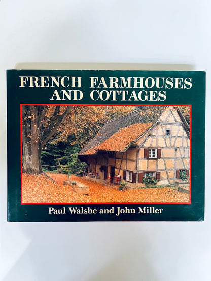 French Farmhouses and Cottages - Paul Walshe and John Miller
