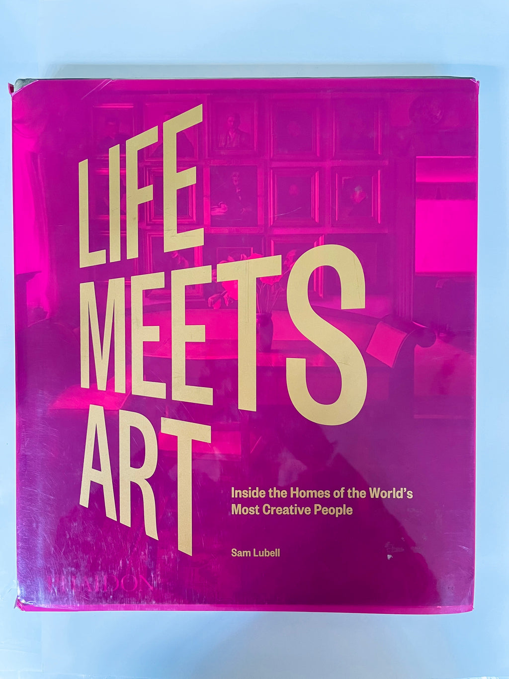 Life Meets Art: Inside the Homes of the World's Most Creative People