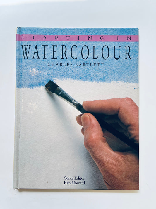 Starting in Watercolour Charles Brtlett