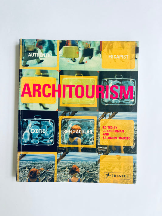 Architourism: Authentic, Escapist, Exotic, Spectacular