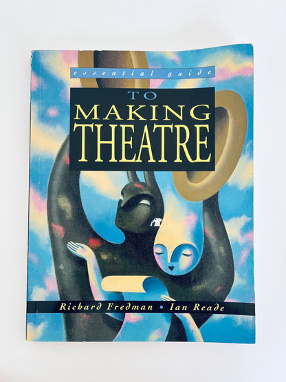 The Essential Guide to Making Theatre (Essential Guides for GNVQ Performing Arts)