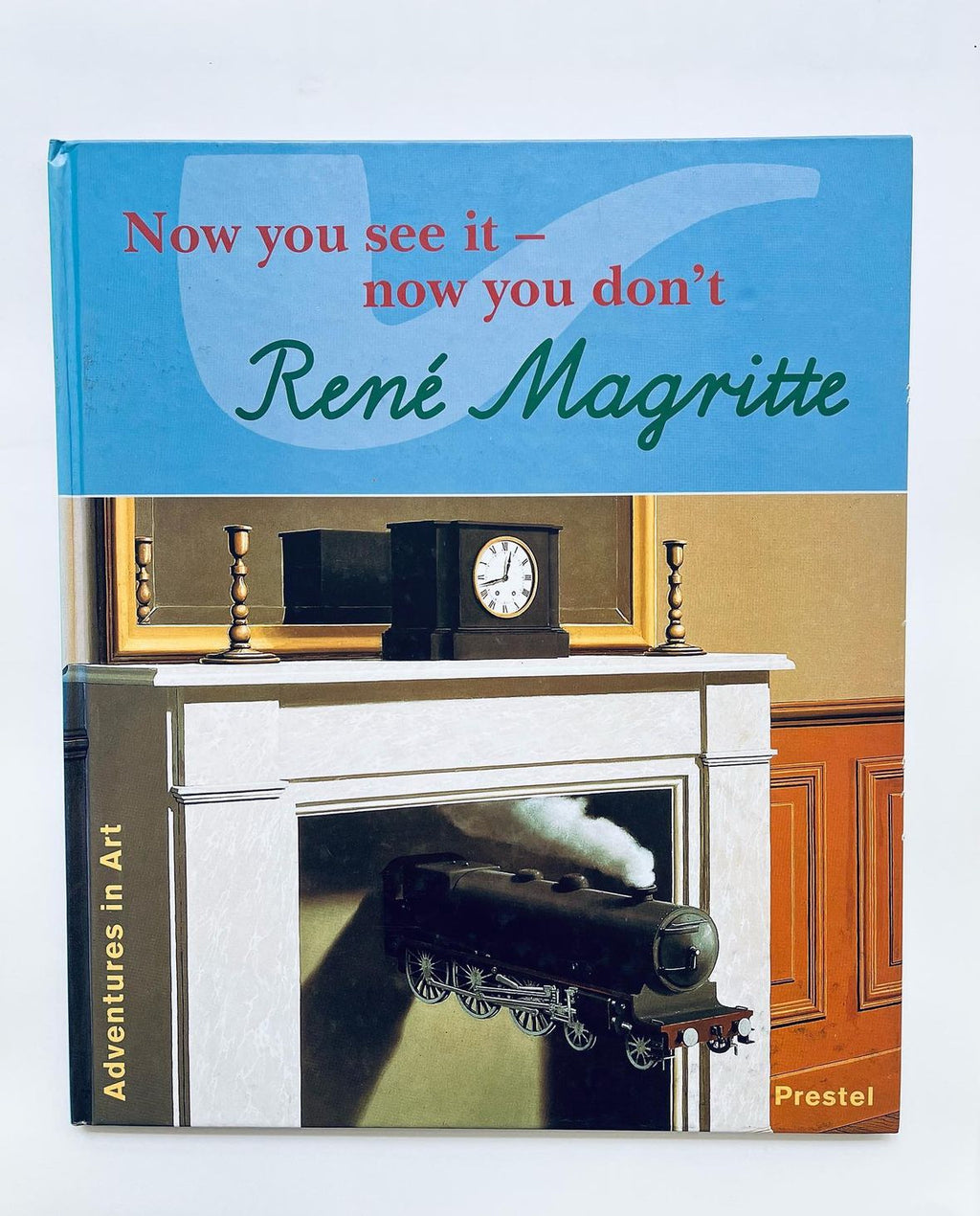 René Magritte: Now you see it - now you don't (Adventures in Art (Prestel))