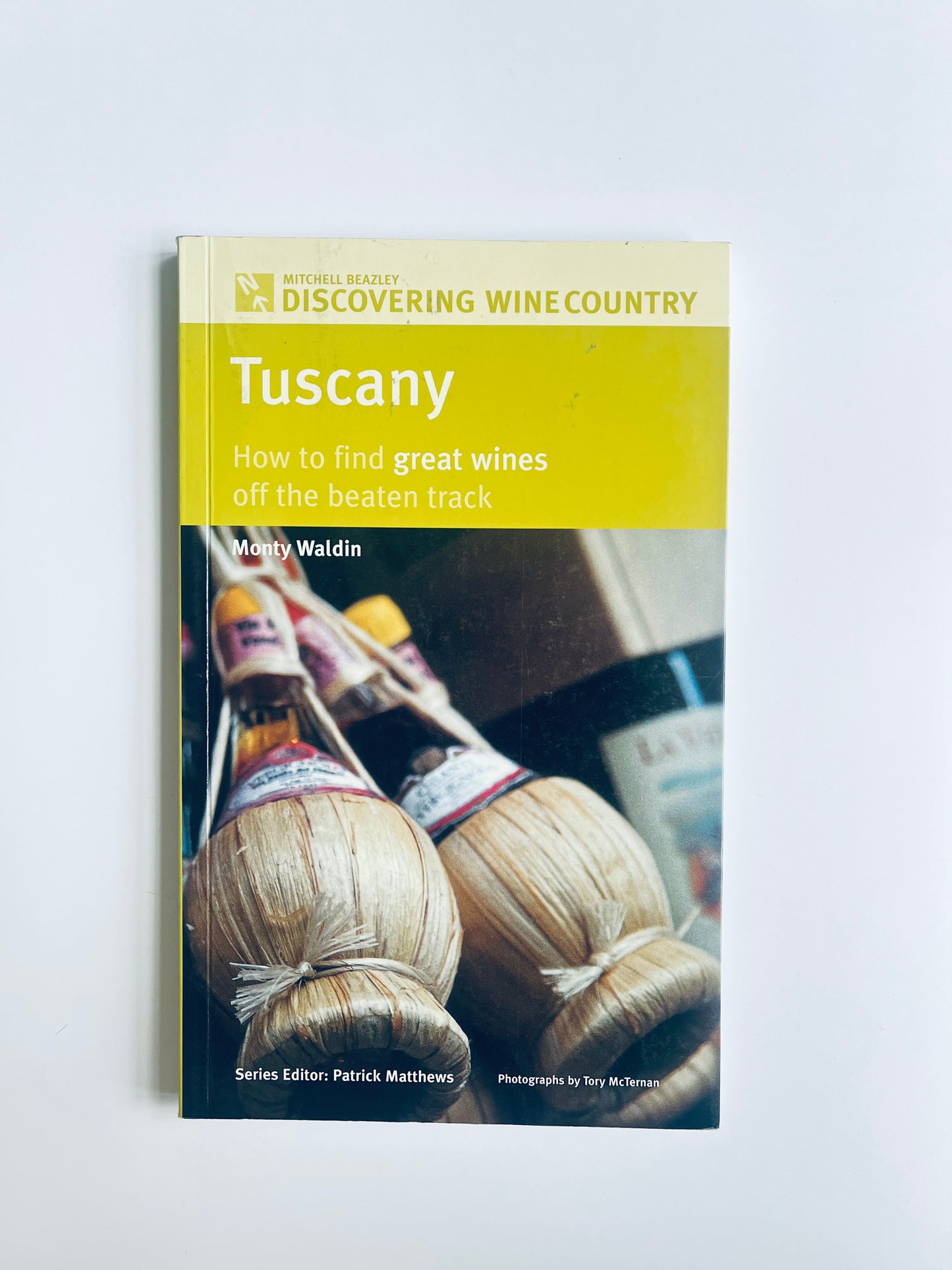 Tuscany: How to Find Great Wines Off the Beaten Track (Mitchell Beazley Discovering Wine Country)