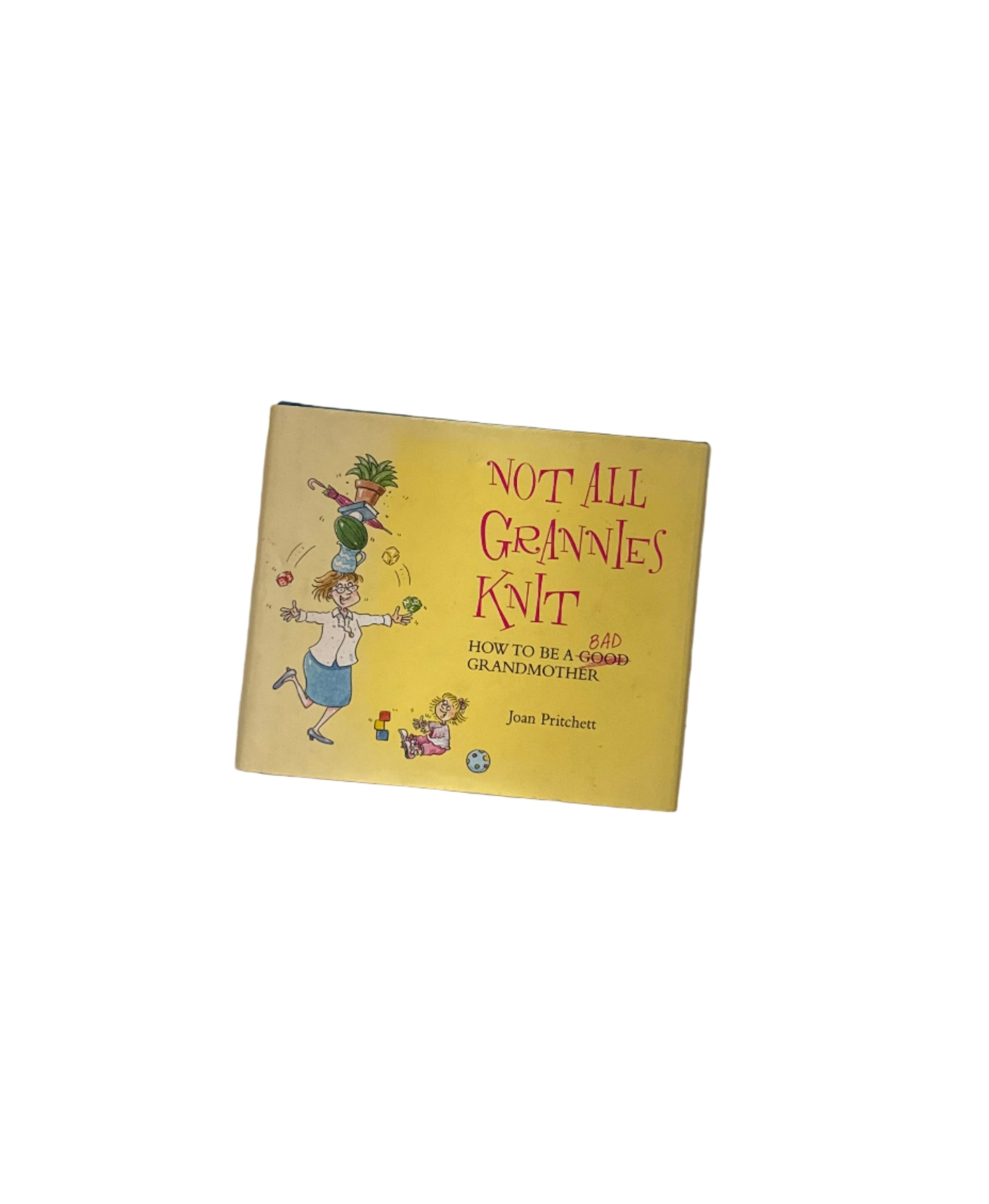 Not all grannies knit: How to be a bad grandmother