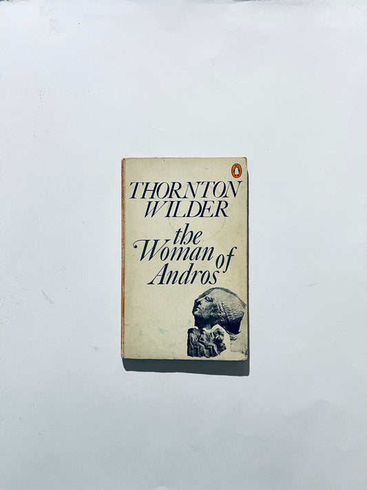 THORNTON WILDER-THE WOMAN OF ANDROS