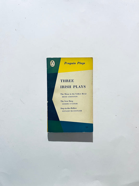 THREE IRISH PLAYS - The Moon in the Yellow River Denis Johnston. The iron Harp Joseph O’conor. Step-in-the-Hollow Donagh Macdonagh