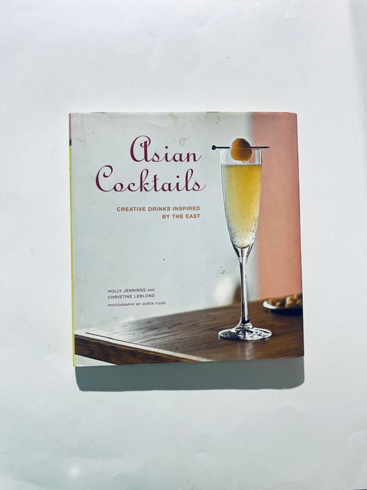 Asian Cocktails: Creative Drinks Inspired by the East