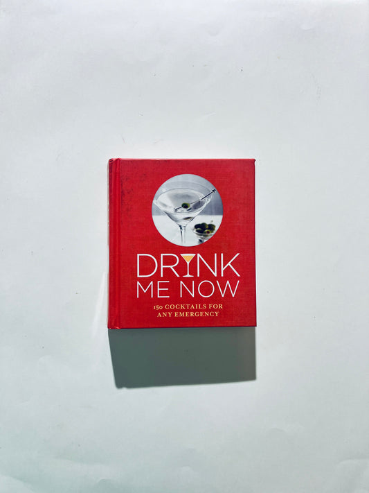Drink Me Now: Cocktails