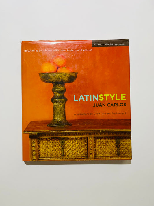 Latin Style: Decorating Your Home with Color, Texture, and Passion