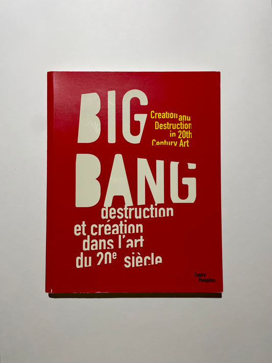 Big Bang: Creation and Destruction in 20th Century Art