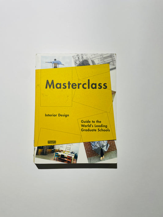 Masterclass: Interior Design Guide To the World's Leading Graduate Schools