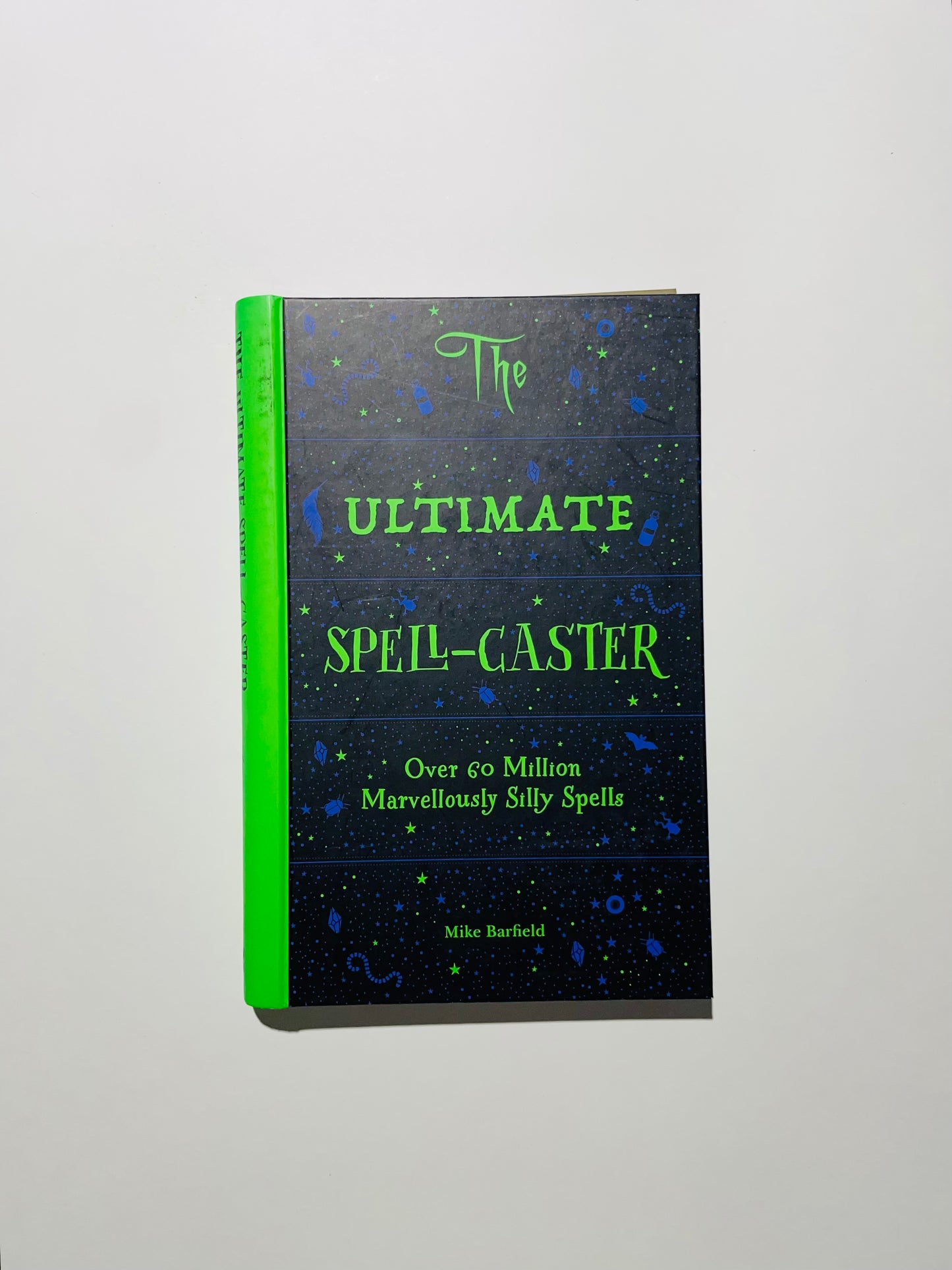 The Ultimate Spell-Caster: Over 60 Million Marvelously Silly Spells