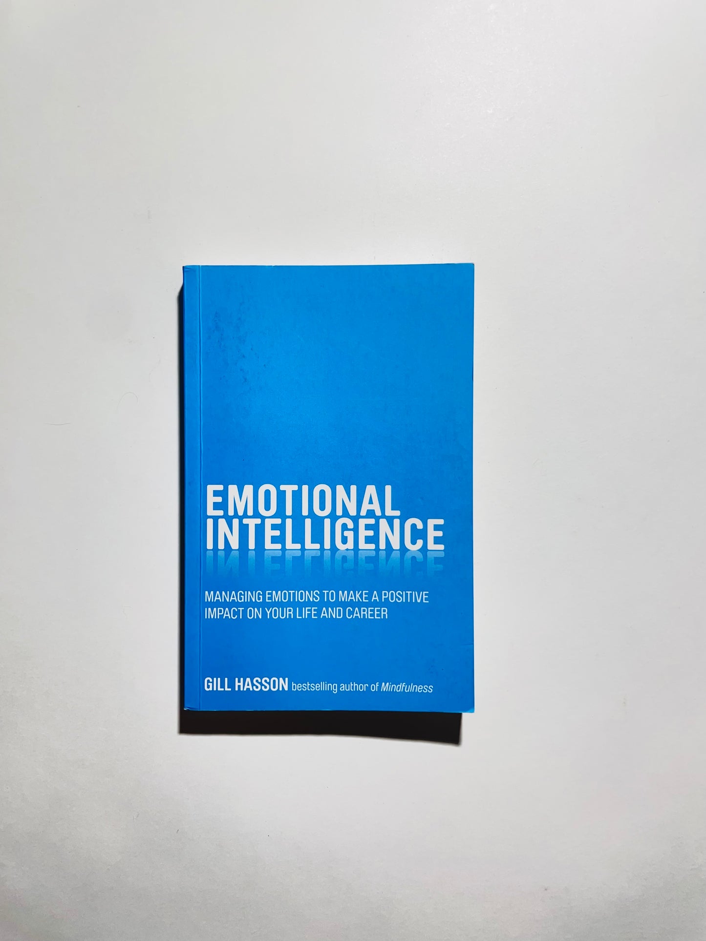 Emotional Intelligence: Managing Emotions to Make a Positive Impact on Your Life and Career