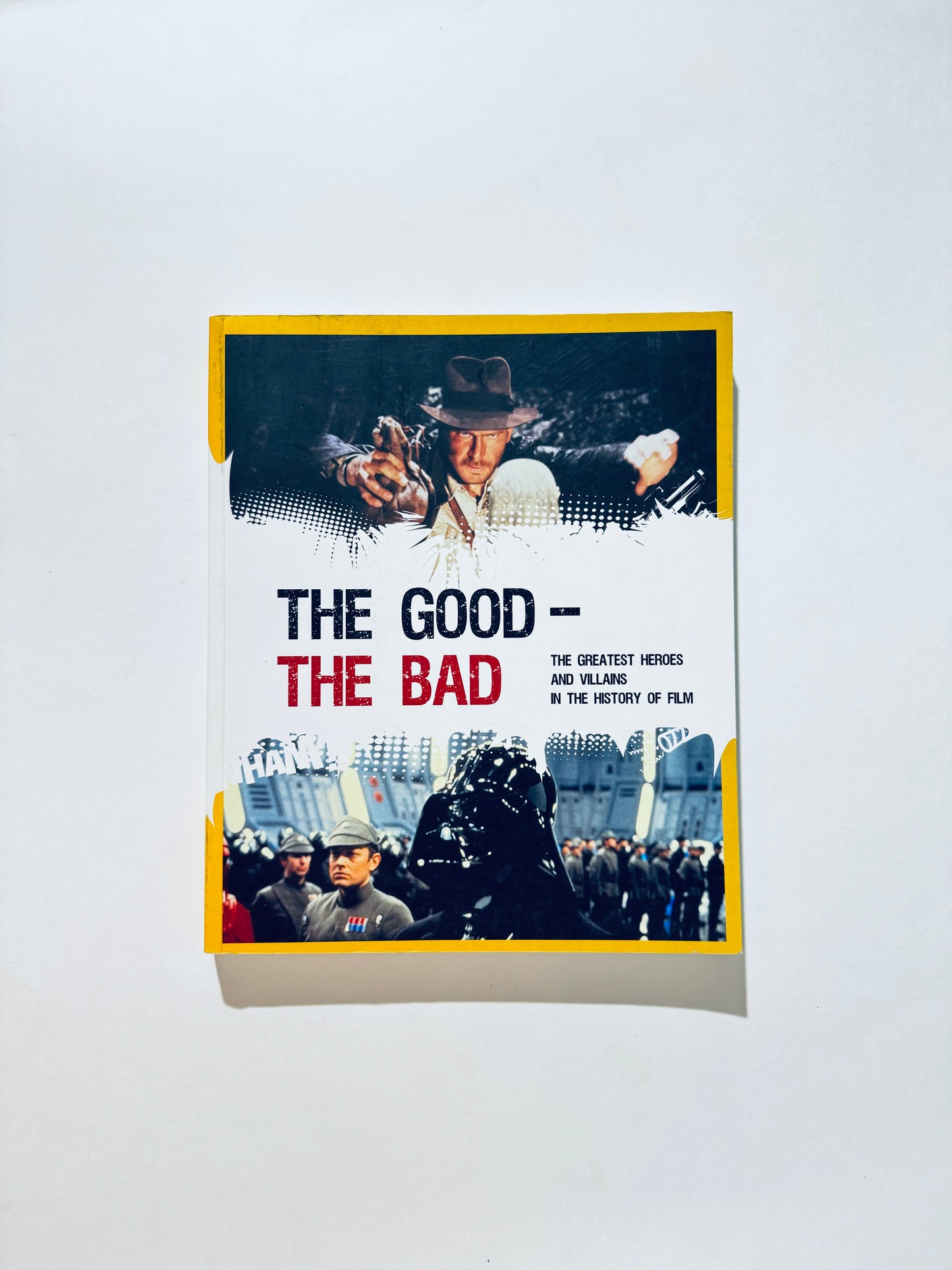 The Good - The Bad: The Greatest Heroes and Villains in the History of Film