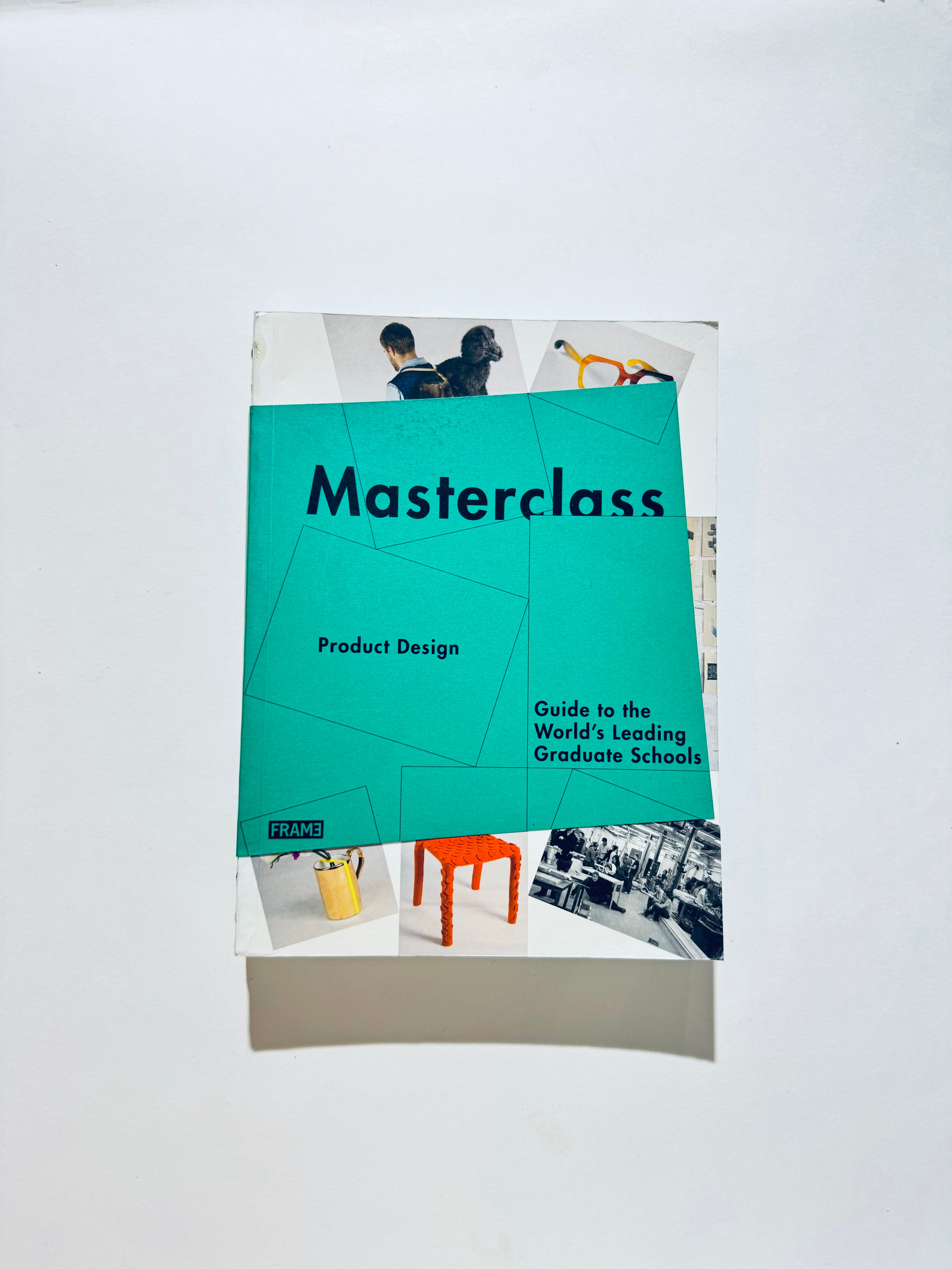 Masterclass: Product Design: Guide to the World's Leading Graduate Schools