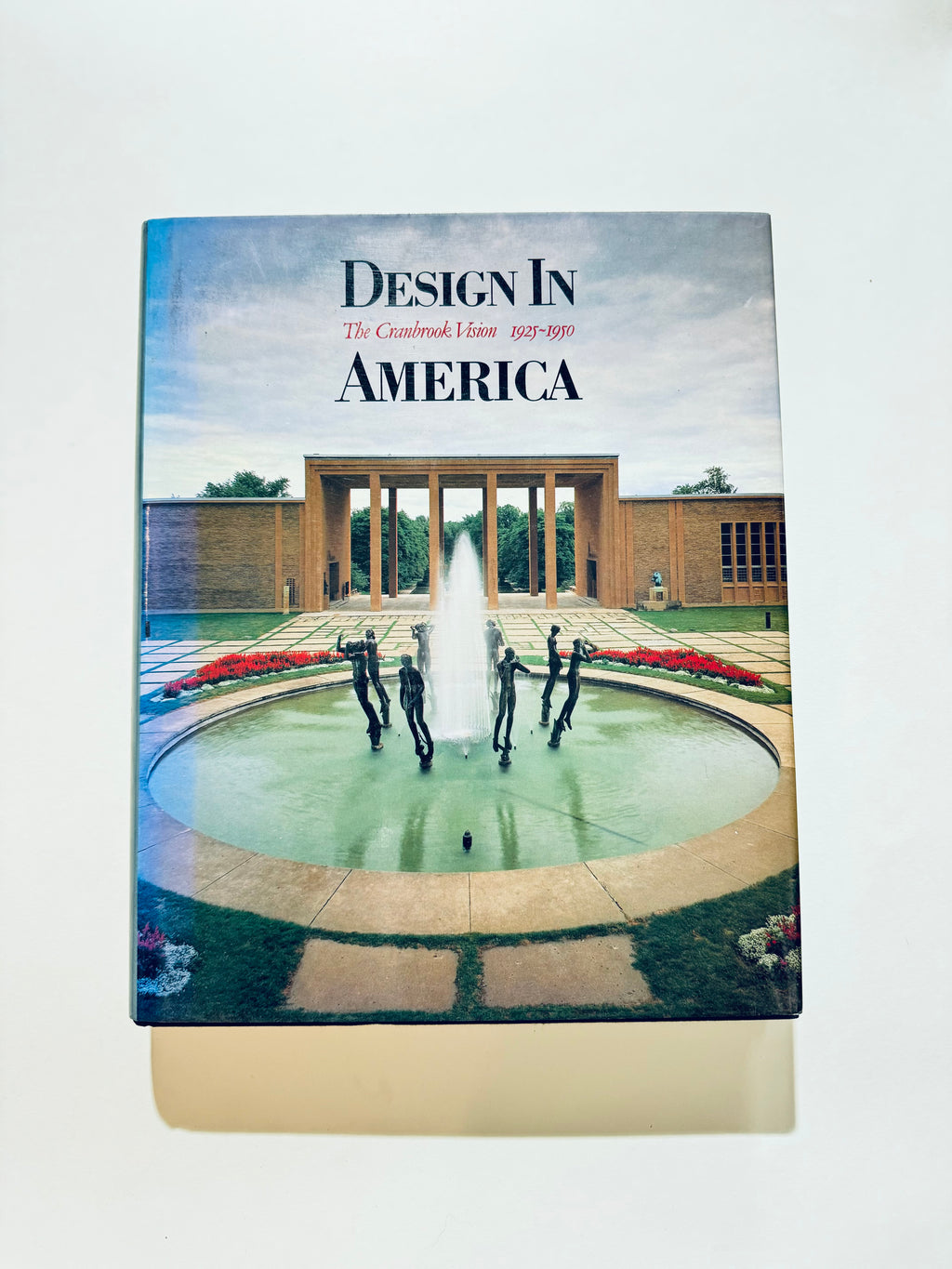 Design in America: The Cranbrook Vision, 1925-1950: Cranbrook Vision, 1925-50