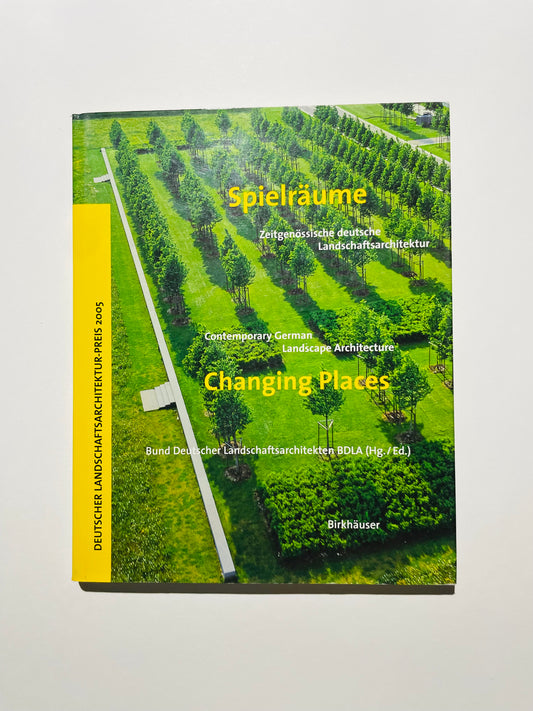 Spielräume Changing Places  Contemporary German Landscape Architecture