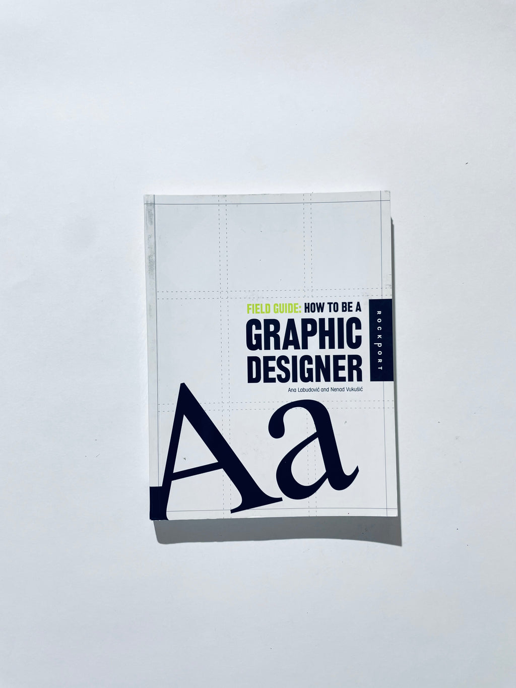 Field Guide: How to be a Graphic Designer
