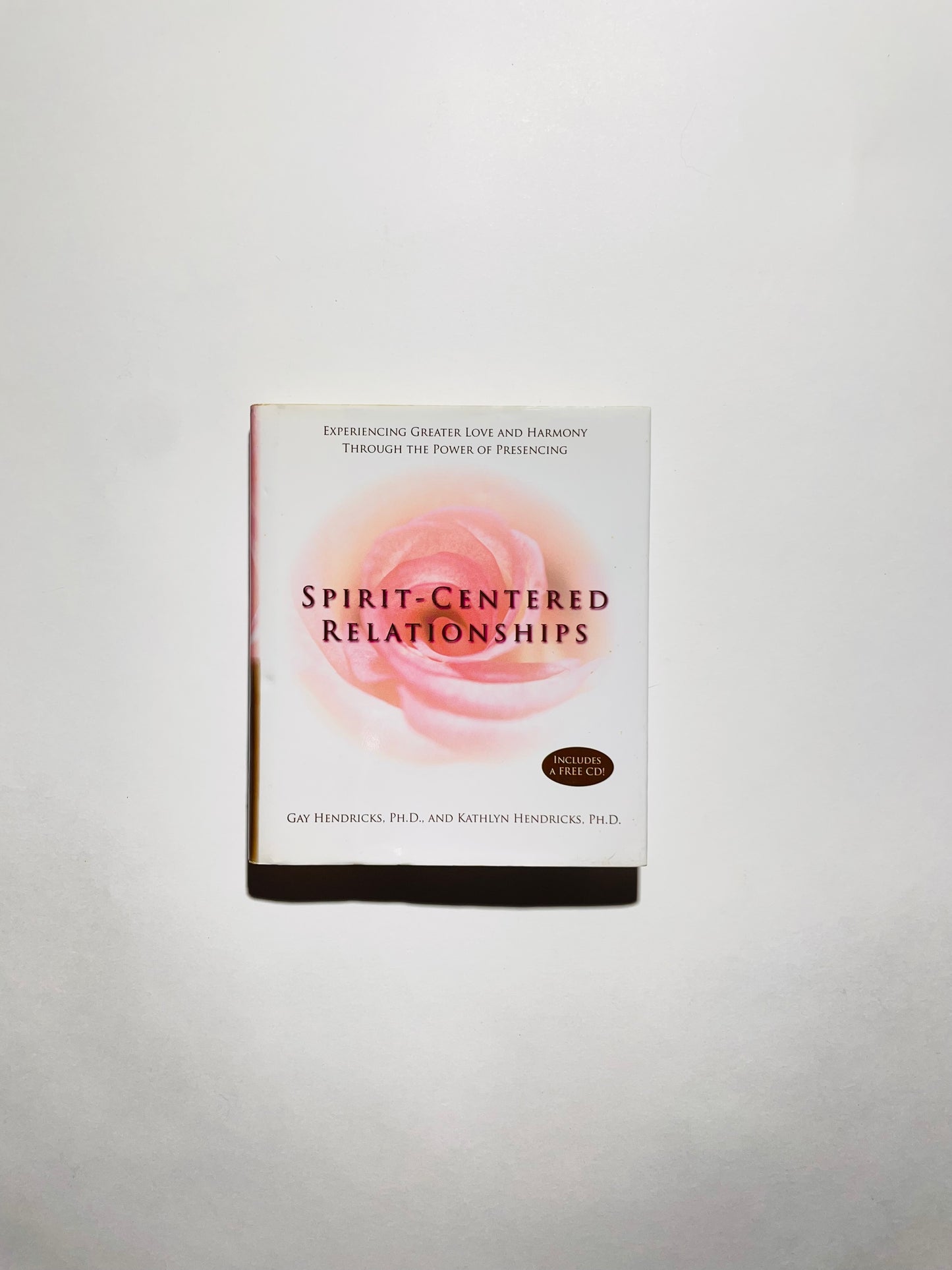 Spirit-Centered Relationships: Experiencing Greater Love and Harmony Through the Power of Presencing [With CD] (Book & CD)