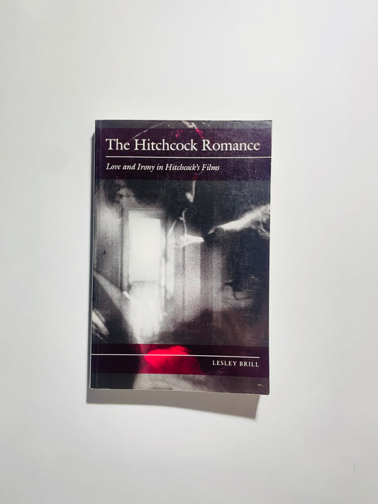 The Hitchcock Romance: Love and Irony in Hitchcock's Films