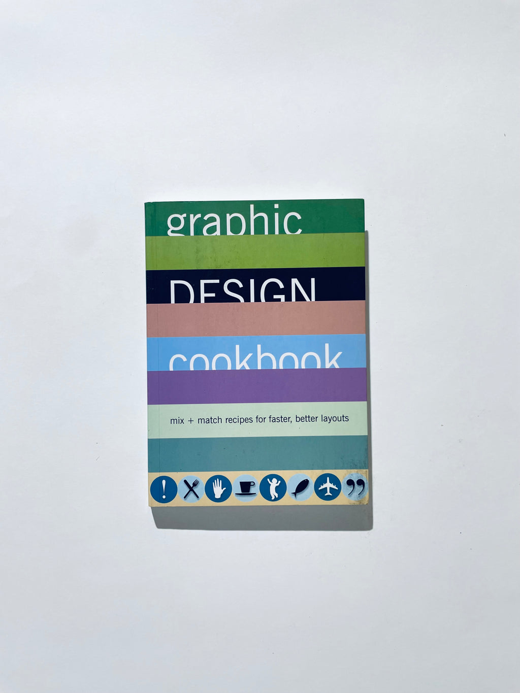 Graphic Design Cookbook: Mix & Match Recipes for Faster, Better Layouts: Mix and Match Recipes for Better, Faster Layouts