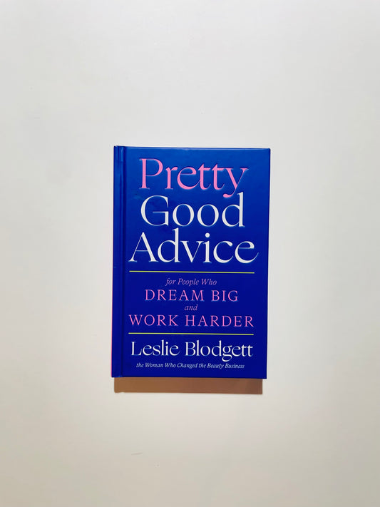 Pretty Good Advice: For People Who Dream Big and Work Harder