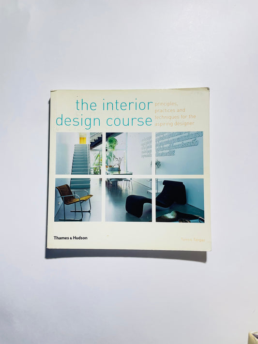 Interior Design Course: Principles, Practices and Techniques for the Aspiring Designer