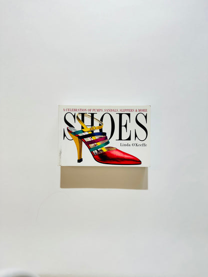 Shoes: A Celebration of Pumps, Sandals, Slippers & More