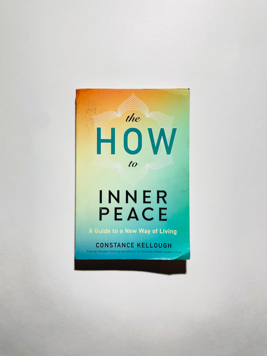 HOW to Inner Peace: A Guide to a New Way of Living