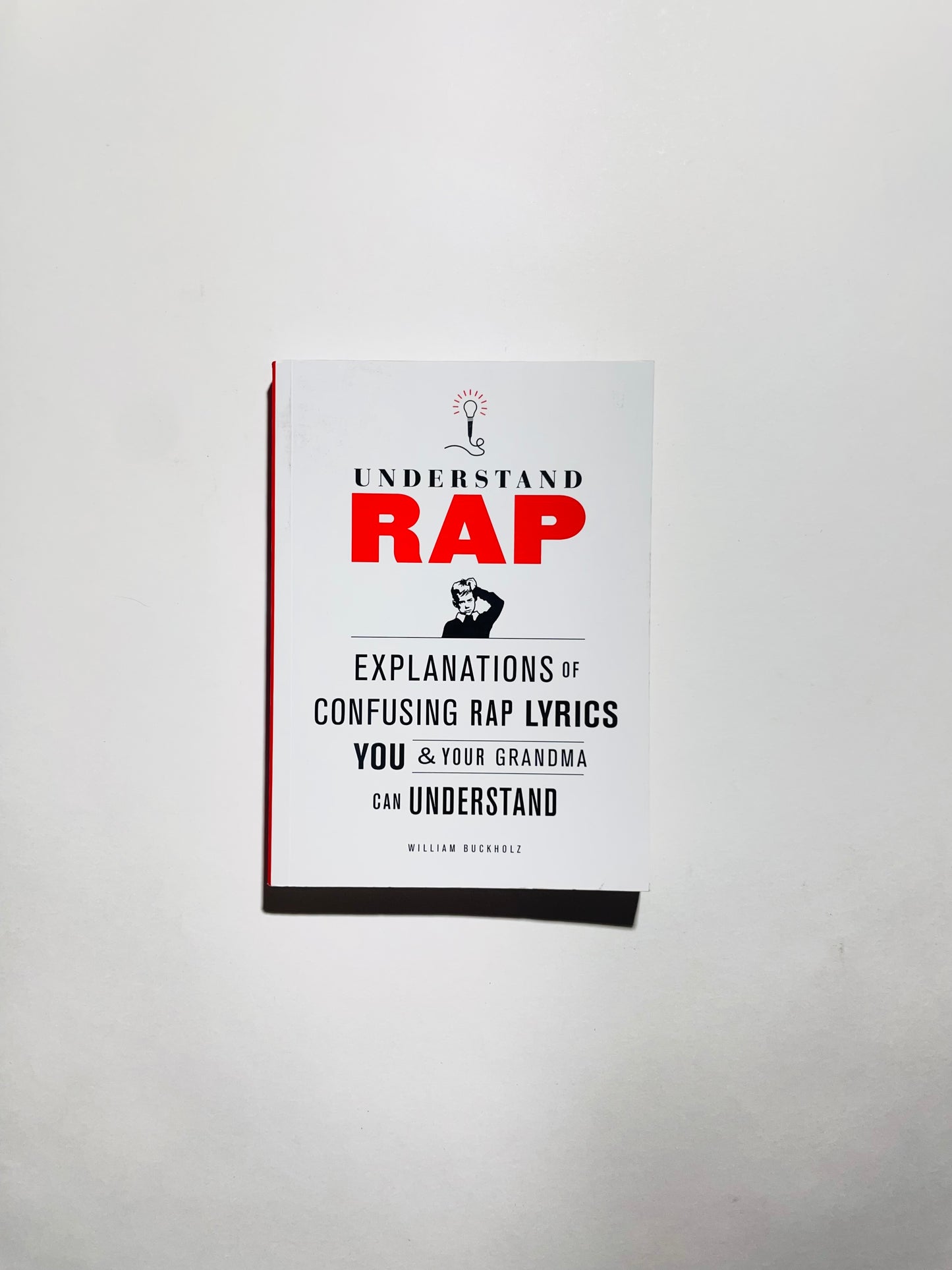 Understanding Rap: Explanations of Confusing Rap Lyrics You and Your Grandma Can Understand