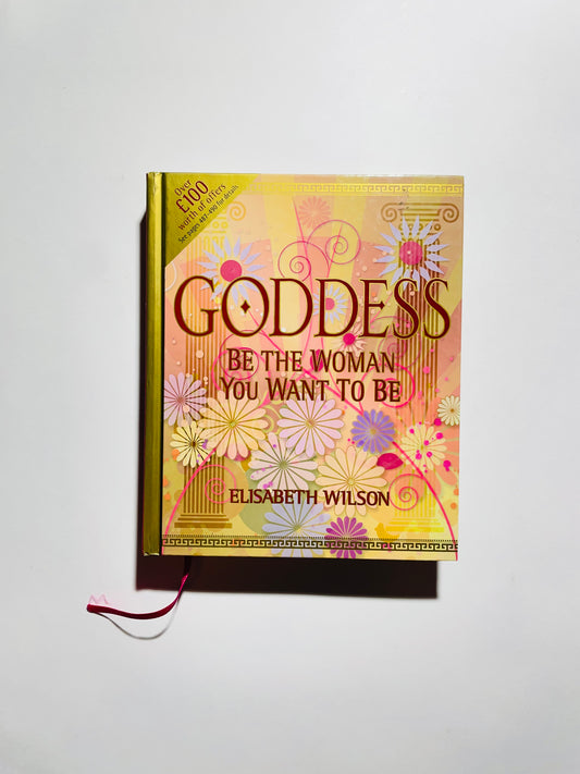 Goddess: Be the Woman You Want to be (Inﬁnite Ideas)