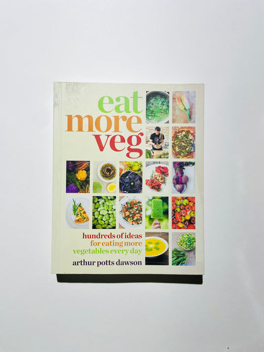 Eat More Veg: Hundreds of ideas for eating more vegetables every day